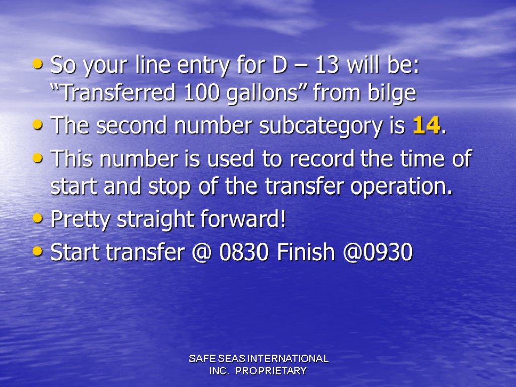 SAFE SEAS INTERNATIONAL INC. PROPRIETARY So your line entry for D – 13 will